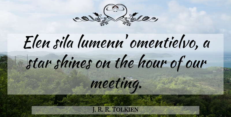 J. R. R. Tolkien Quote About Stars, Shine On, Shining: Elen Sila Lumenn Omentielvo A...
