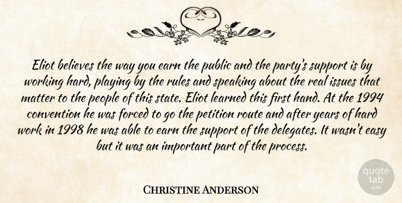 Christine Anderson Quote About Believes, Convention, Earn, Easy, Forced: Eliot Believes The Way You...