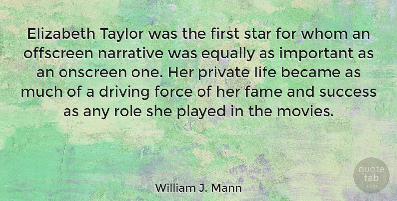 William J. Mann Quote About Became, Driving, Elizabeth, Equally, Fame: Elizabeth Taylor Was The First...