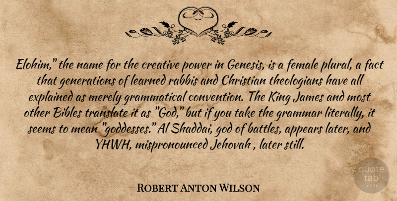 Robert Anton Wilson Quote About Christian, Kings, Mean: Elohim The Name For The...