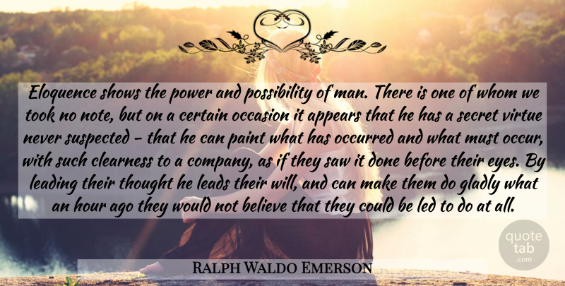 Ralph Waldo Emerson Quote About Believe, Eye, Men: Eloquence Shows The Power And...