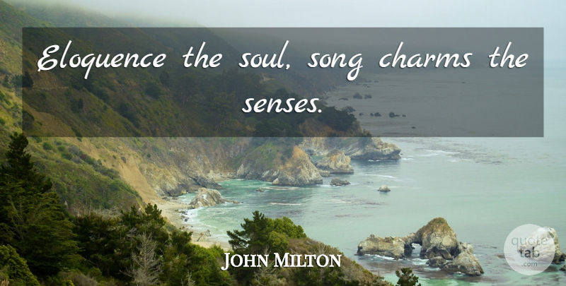 John Milton Quote About Song, Soul, Mazes: Eloquence The Soul Song Charms...