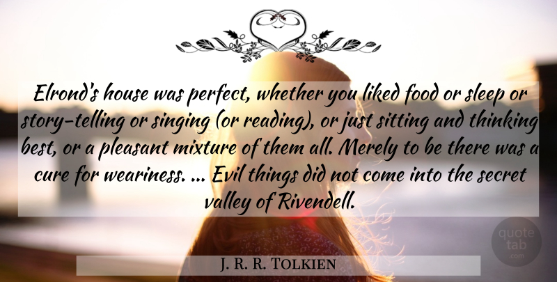 J. R. R. Tolkien Quote About Fear, Reading, Sleep: Elronds House Was Perfect Whether...