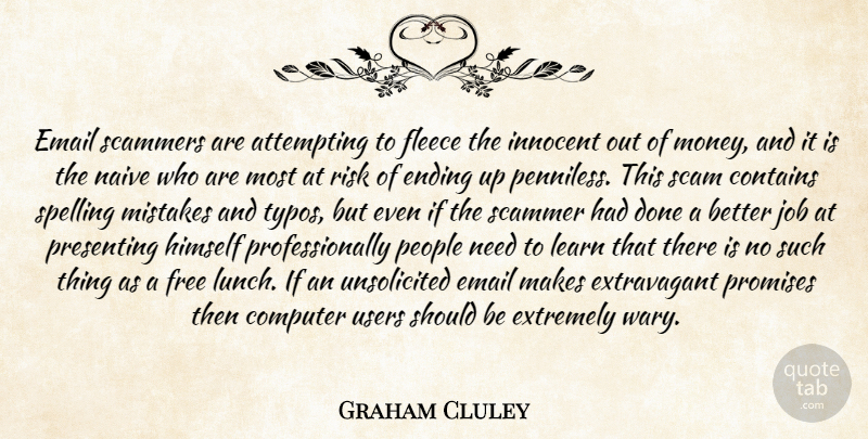 Graham Cluley Quote About Attempting, Computer, Contains, Email, Ending: Email Scammers Are Attempting To...
