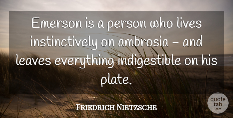 Friedrich Nietzsche Quote About Rich, Plates, Ambrosia: Emerson Is A Person Who...