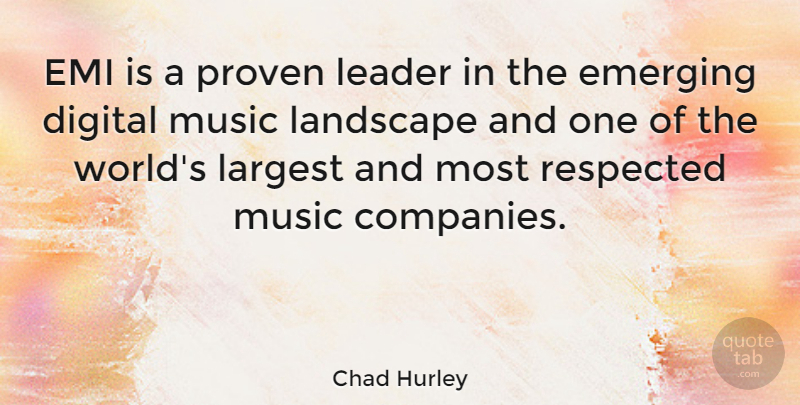 Chad Hurley Quote About Digital, Emerging, Largest, Music, Proven: Emi Is A Proven Leader...