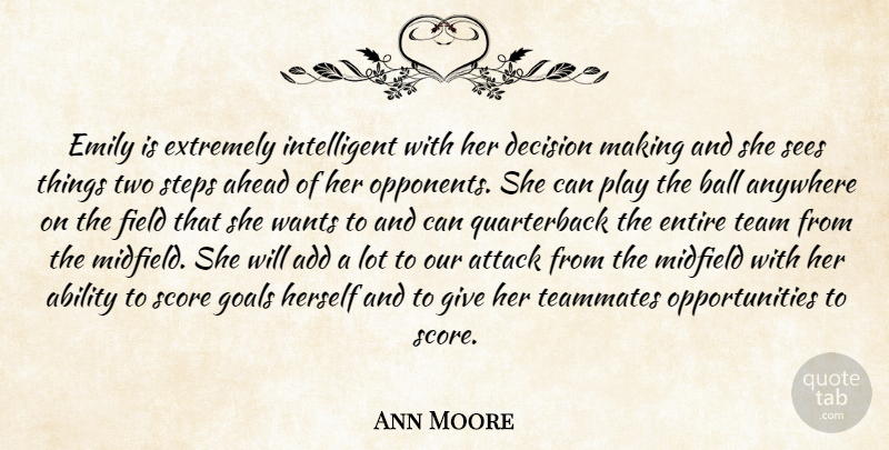 Ann Moore Quote About Ability, Add, Ahead, Anywhere, Attack: Emily Is Extremely Intelligent With...