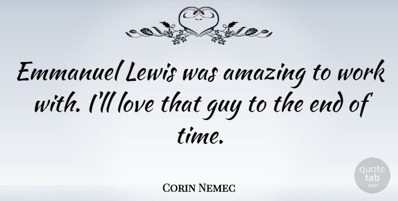 Corin Nemec Quote About Guy, Emmanuel, Ends: Emmanuel Lewis Was Amazing To...