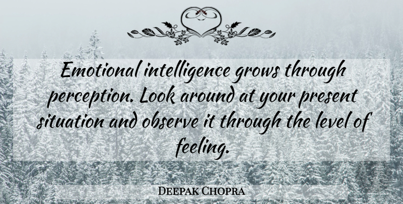 Deepak Chopra Quote About Emotional, Feelings, Perception: Emotional Intelligence Grows Through Perception...