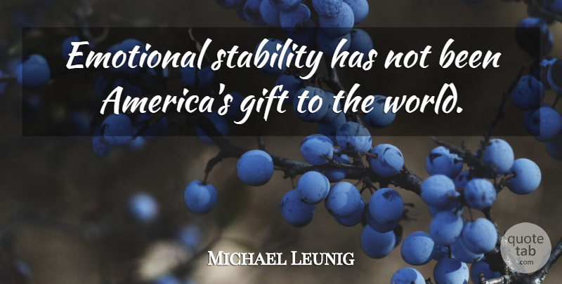 Michael Leunig Quote About undefined: Emotional Stability Has Not Been...