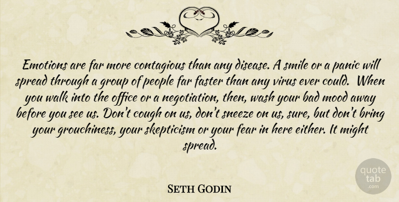 Seth Godin Quote About Motivational, Office, People: Emotions Are Far More Contagious...