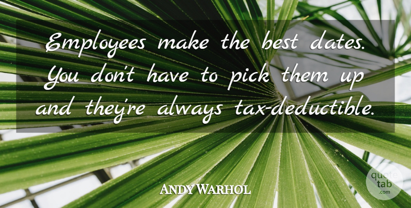 Andy Warhol Quote About Business, Dating, Employee: Employees Make The Best Dates...