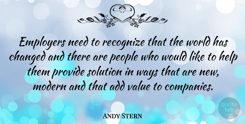Andy Stern Quote About Idaho, People, Add: Employers Need To Recognize That...