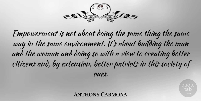 Anthony Carmona Quote About Citizens, Creating, Society, View: Empowerment Is Not About Doing...