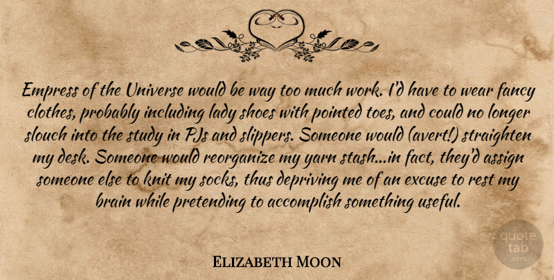 Elizabeth Moon Quote About Shoes, Yarn, Clothes: Empress Of The Universe Would...