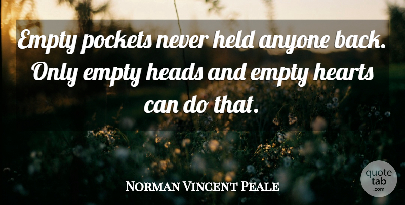 Norman Vincent Peale Quote About Life, Positive, Beautiful: Empty Pockets Never Held Anyone...