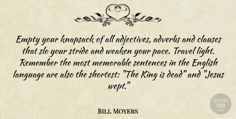 Bill Moyers Quote About Jesus, Kings, Memorable: Empty Your Knapsack Of All...