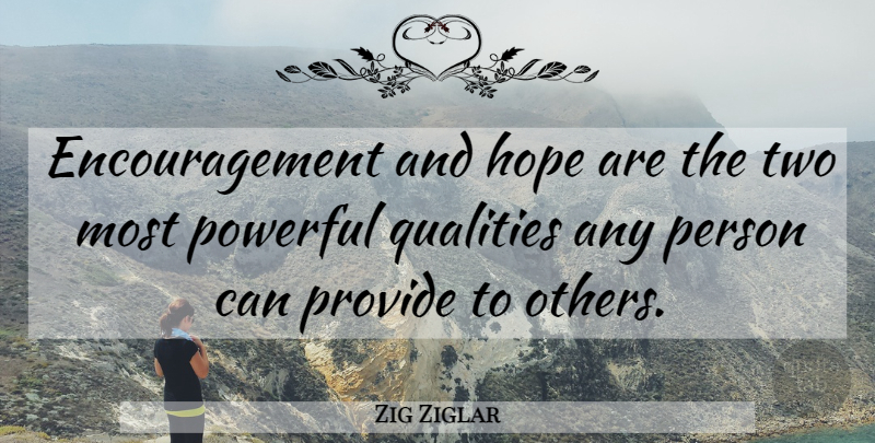 Zig Ziglar Quote About Encouragement, Powerful, Two: Encouragement And Hope Are The...