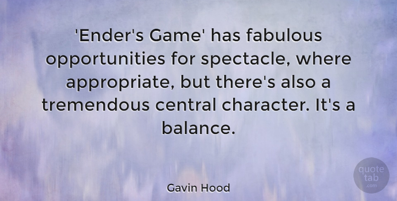 Gavin Hood Quote About Central, Fabulous, Tremendous: Enders Game Has Fabulous Opportunities...