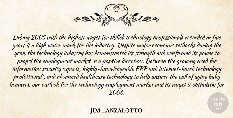 Jim Lanzalotto Quote About Advanced, Aging, Answer, Baby, Call: Ending 2005 With The Highest...