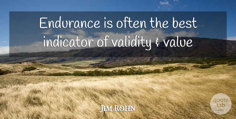 Jim Rohn Quote About Endurance, Indicators, Validity: Endurance Is Often The Best...