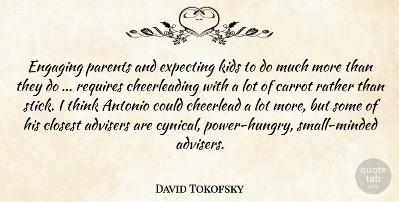 David Tokofsky Quote About Carrot, Closest, Engaging, Expecting, Kids: Engaging Parents And Expecting Kids...