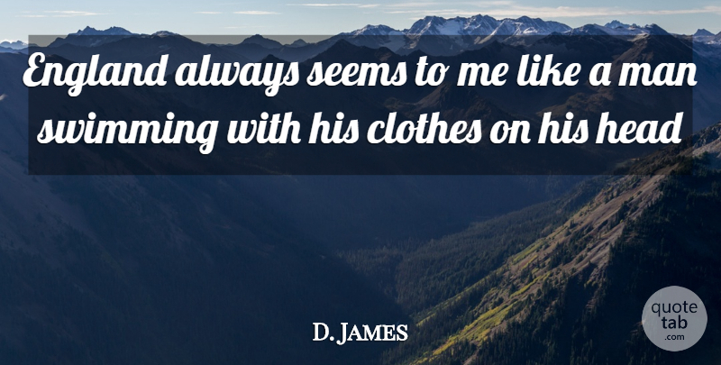 Henry James Quote About Swimming, Men, Clothes: England Always Seems To Me...