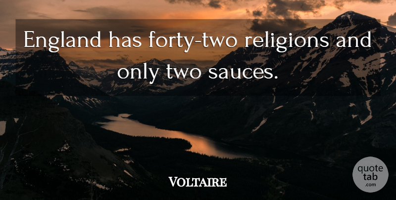 Voltaire Quote About Two, Religion, Atheism: England Has Forty Two Religions...