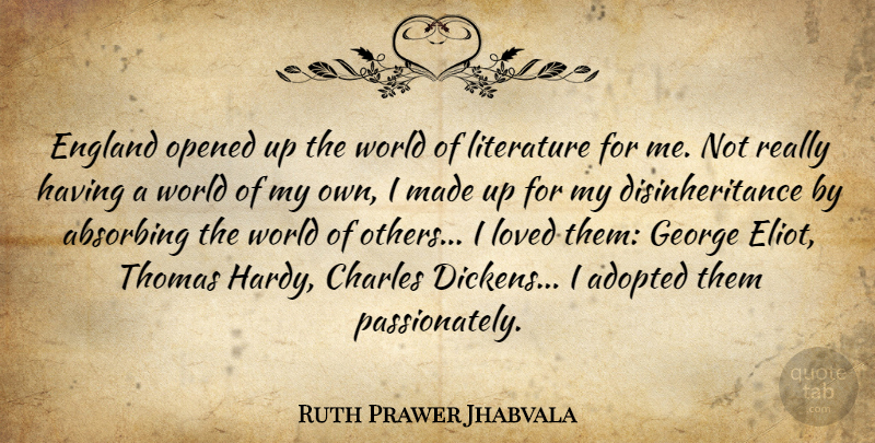 Ruth Prawer Jhabvala Quote About Adopted, Charles, England, George, Opened: England Opened Up The World...