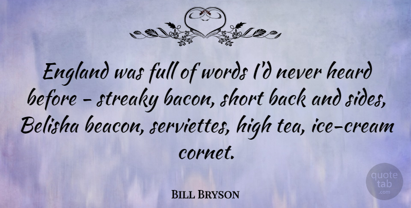 Bill Bryson Quote About Ice, Tea, Sides: England Was Full Of Words...