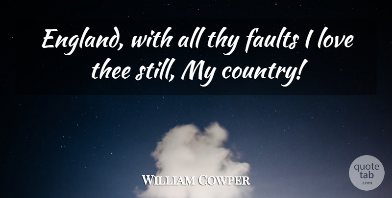 William Cowper Quote About Love, Country, Faults: England With All Thy Faults...