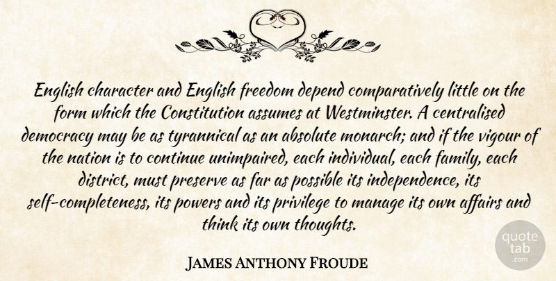 James Anthony Froude Quote About Character, Thinking, Self: English Character And English Freedom...