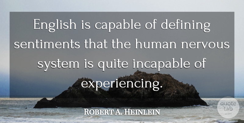 Robert A. Heinlein Quote About Defining, Nervous, English Language: English Is Capable Of Defining...