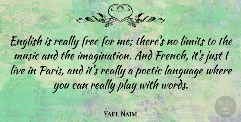 Yael Naim Quote About English, Free, Limits, Music, Poetic: English Is Really Free For...