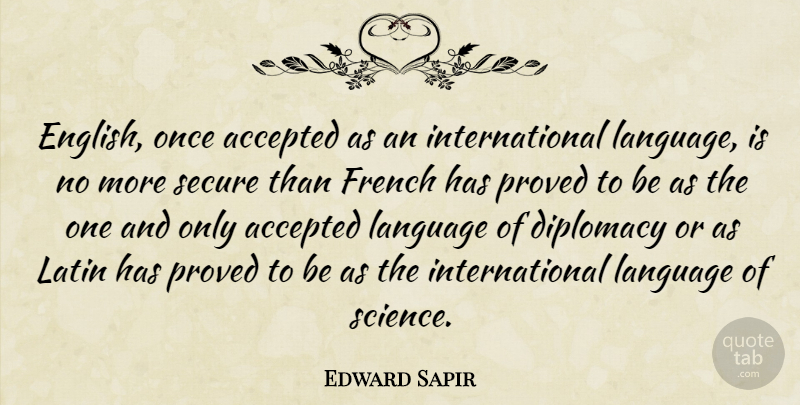 Edward Sapir Quote About Latin, Language, Accepted: English Once Accepted As An...