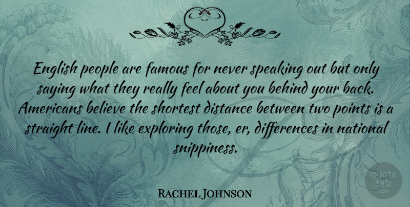 Rachel Johnson Quote About Distance, Believe, Two: English People Are Famous For...