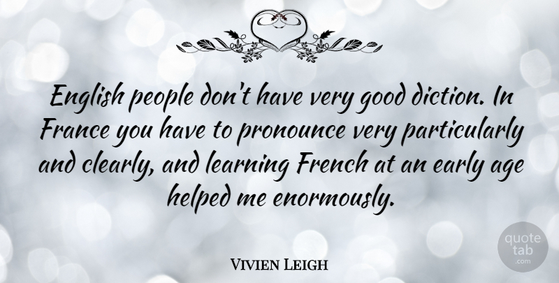 Vivien Leigh Quote About People, Age, France: English People Dont Have Very...