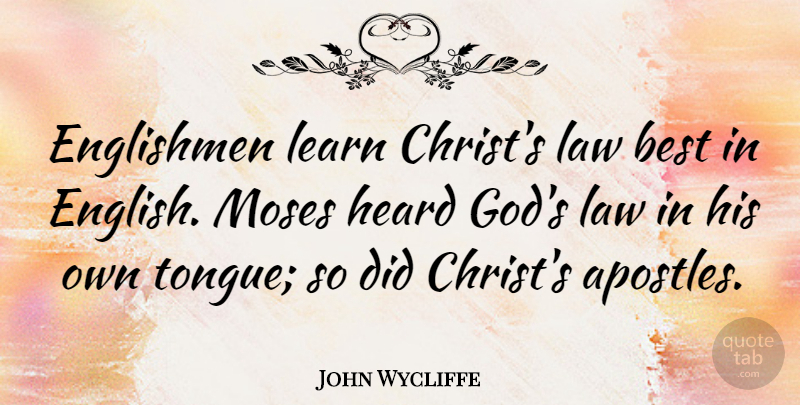 John Wycliffe Quote About Law, Tongue, Christ: Englishmen Learn Christs Law Best...
