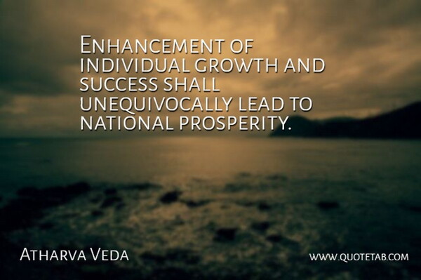 Atharva Veda Quote About Growth, Individual, Lead, National, Shall: Enhancement Of Individual Growth And...
