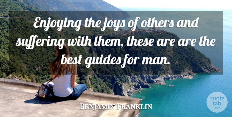 Benjamin Franklin Quote About Best, Enjoying, Guides, Joys, Others: Enjoying The Joys Of Others...