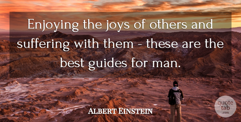 Albert Einstein Quote About Best, Enjoying, Guides, Humankind, Joy: Enjoying The Joys Of Others...