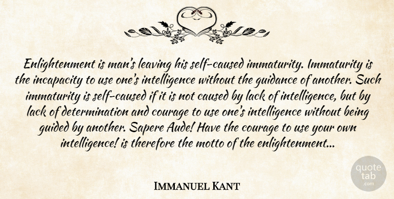 Immanuel Kant Quote About Determination, Men, Self: Enlightenment Is Mans Leaving His...