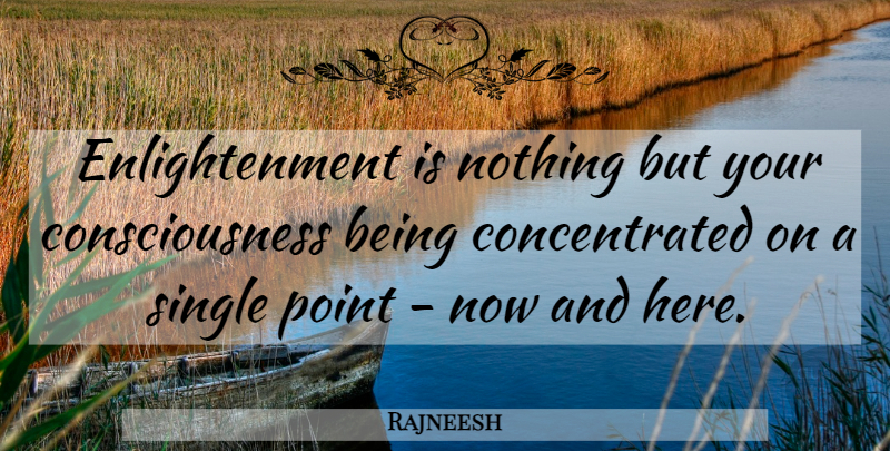 Rajneesh Quote About Enlightenment, Consciousness: Enlightenment Is Nothing But Your...