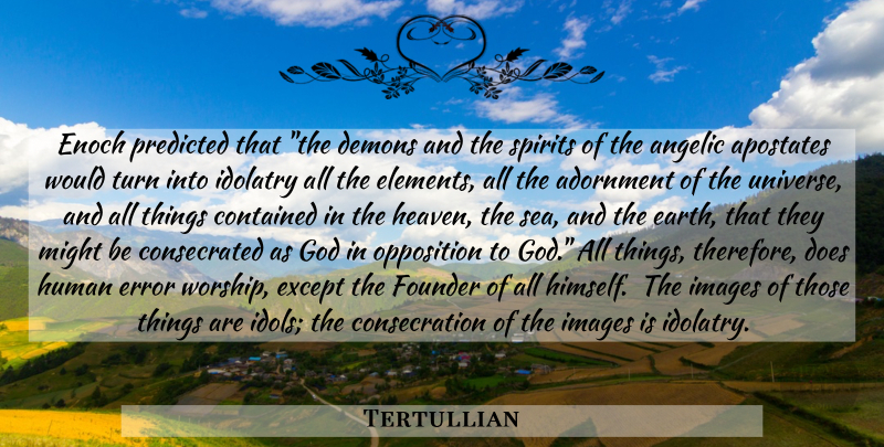 Tertullian Quote About Religious, Idols, Sea: Enoch Predicted That The Demons...
