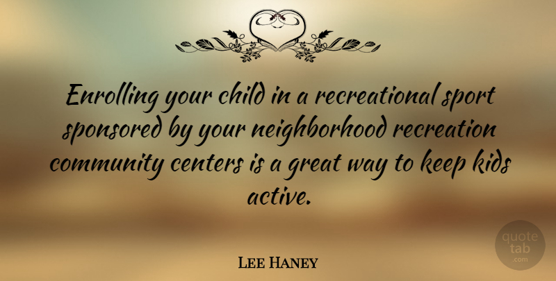 Lee Haney Quote About Sports, Children, Kids: Enrolling Your Child In A...