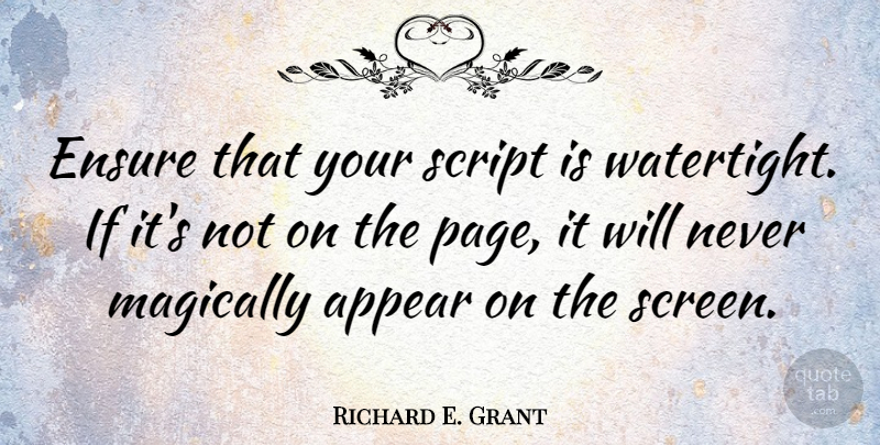 Richard E. Grant Quote About Scripts, Pages, Ifs: Ensure That Your Script Is...