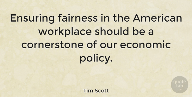 Tim Scott Quote About Fairness, Workplace, Economic: Ensuring Fairness In The American...