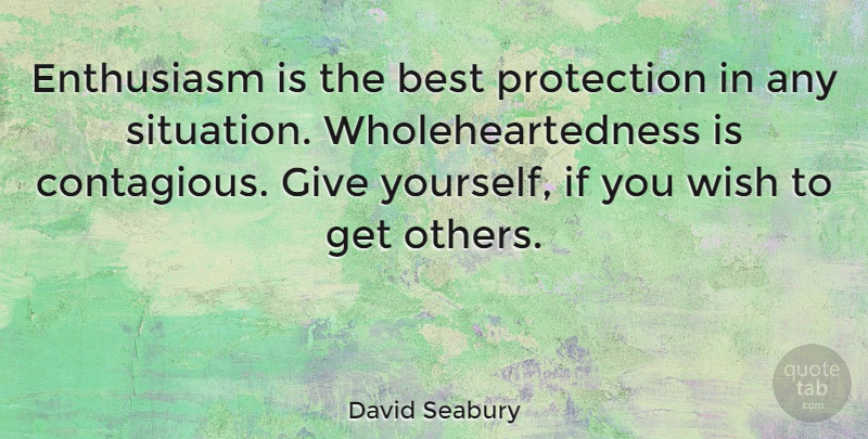 David Seabury Quote About Positive, Giving, Wish: Enthusiasm Is The Best Protection...