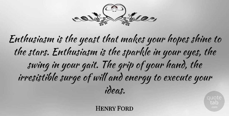 Henry Ford Quote About Success, Hope, Stars: Enthusiasm Is The Yeast That...