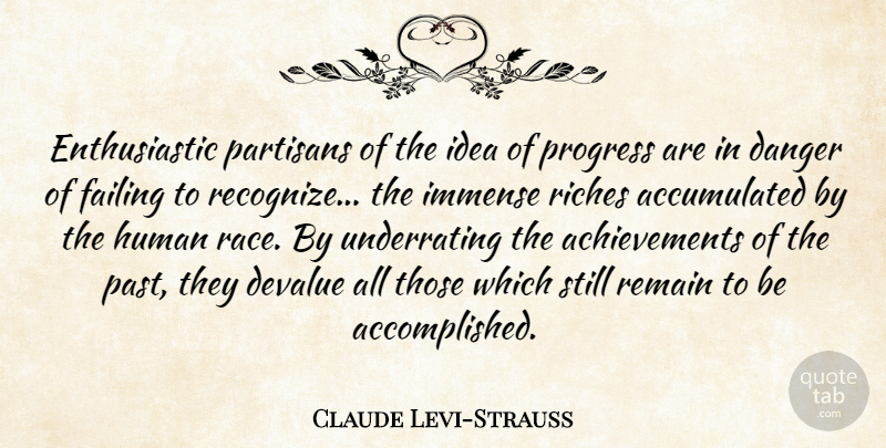 Claude Levi-Strauss Quote About Past, Ideas, Race: Enthusiastic Partisans Of The Idea...
